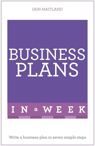 Business Plans in a Week: Write a Business Plan in Seven Simple Steps