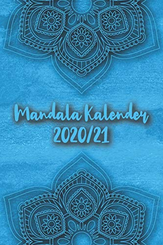 Mandala Kalender 2020/21: Mandala Kalender für ein Jahr – Insgesamt 12 Mandalas zum Ausmalen (Gleitend für die Jahre 2020 und 2021). Mit Jahres-, ... Eine Woche auf zwei Seiten I A5 I Softcover