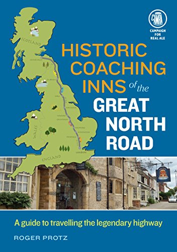 Historic Coaching Inns of the Great North Road: A Guide to Travelling the Legendary Highway