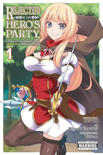 Rejected by the Hero's Party, a Princess Decided to Live a Quiet Life in the Countryside, Vol. 1 (Volume 1)