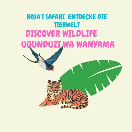 Rosa's Safari Entdecke die Tierwelt: Discover Wildlife Ugunduzi wa Wanyam