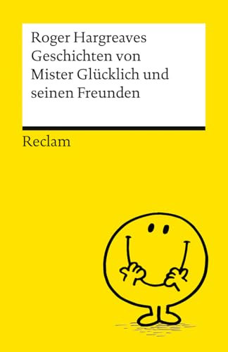 Geschichten von Mister Glücklich und seinen Freunden: Die humorvollen, knallbunt illustrierten Geschichten – Ein Kultbuch für Kinder und Erwachsene (Reclams Universal-Bibliothek, Band 14639)