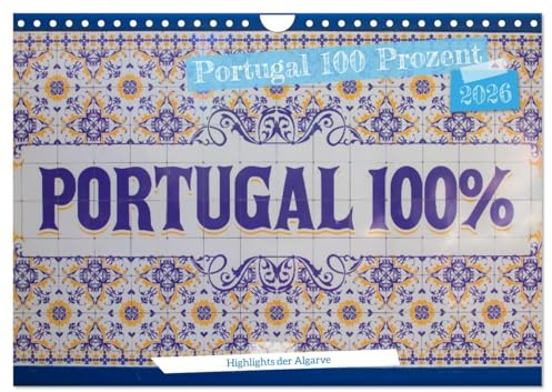 Portugal 100 Prozent (Wandkalender 2026 DIN A4 quer), CALVENDO Monatskalender: Die schönsten Orte der Algarve (CALVENDO Orte)