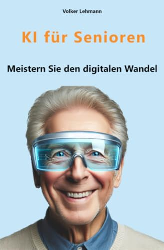 KI für Senioren: Meistern Sie den digitalen Wandel