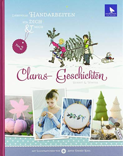 Claras Geschichten Herbst-Winter: Liebevolle Handarbeiten für Groß und Klein
