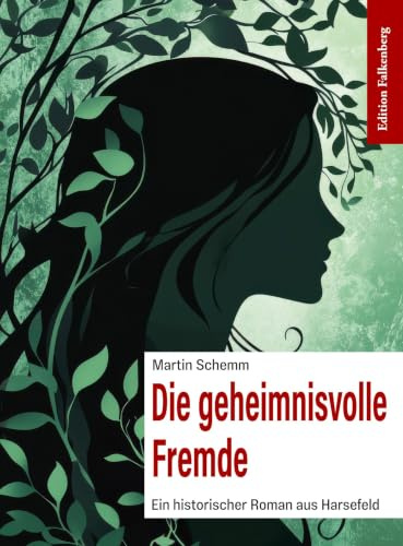 Die geheimnisvolle Fremde: Ein historischer Roman aus Harsefeld