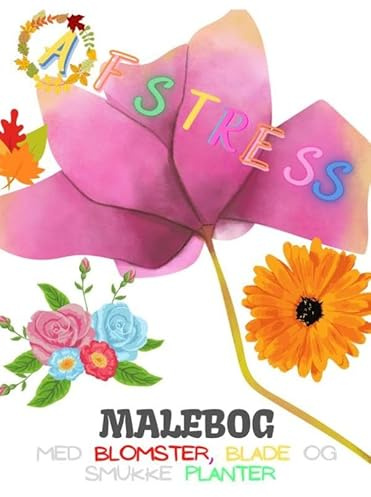 Afstress: Malebog med Blomster, Blade og smukke planter