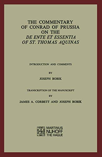The Commentary of Conrad of Prussia on the De Ente et Essentia of St. Thomas Aquinas: Introduction and Comments by Joseph Bobik