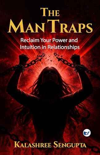 The Man Traps: Reclaim Your Power and Intuition in Relationships