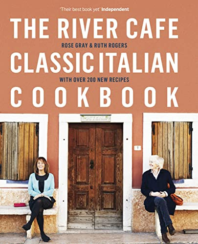 The River Café Classic Italian Cookbook: with over 200 new recipes
