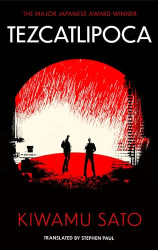 Tezcatlipoca: The unique and unforgettable Japanese thriller, available in the English language for the very first time