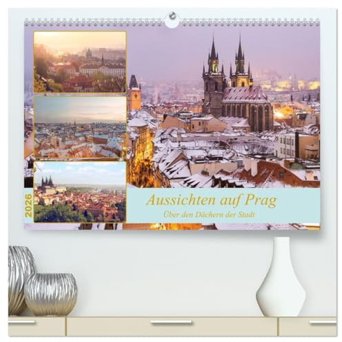 Aussichten auf Prag (hochwertiger Premium Wandkalender 2026 DIN A2 quer), Kunstdruck in Hochglanz: Schöne, zum Teil unbekannte Aussichten auf Prag (CALVENDO Orte)