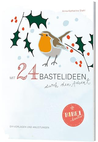 Mit 24 Bastelideen durch den Advent: mit Vorlagen und Anleitungen