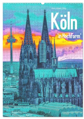 Köln in Hochform (Wandkalender 2026 DIN A2 hoch), CALVENDO Monatskalender