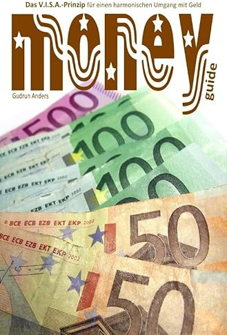 moneyguide: Das V.I.S.A.-Prinzip für einen harmonischen Umgang mit Geld