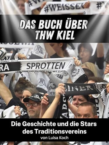 Das Buch über THW Kiel: Die Geschichte und die Stars des Traditionsvereins