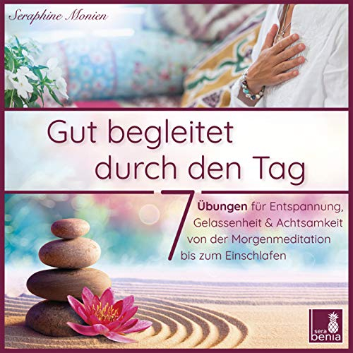 Gut begleitet durch den Tag | 7 kurze Meditationen (Morgen Meditation, Meditation Einschlafen, Gelassenheit lernen, Stress abbauen, Achtsamkeitsübung und mehr): CD Standard Audio Format