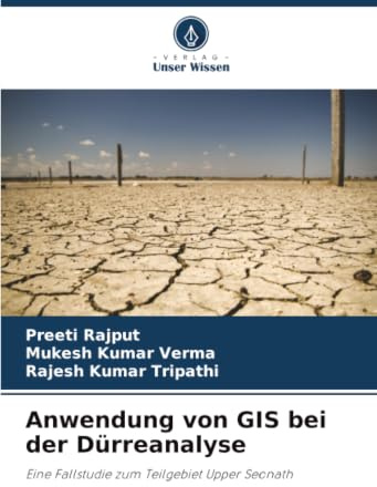 Anwendung von GIS bei der Dürreanalyse: Eine Fallstudie zum Teilgebiet Upper Seonath