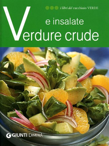 Verdure crude e insalate. Ediz. illustrata