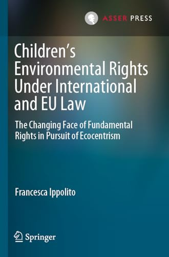 Children’s Environmental Rights Under International and EU Law: The Changing Face of Fundamental Rights in Pursuit of Ecocentrism