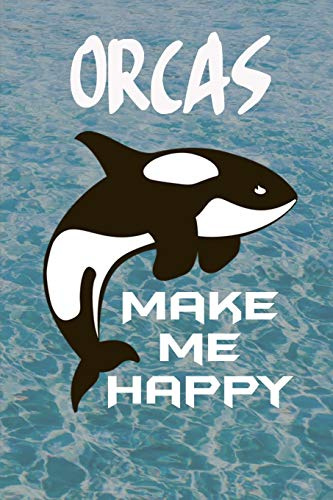 Orcas Make Me Happy:Journal: for Orca and Killer Whale Lover Adult & Kids | Orca & Killer Whale Fans | Marine & Ocean Life