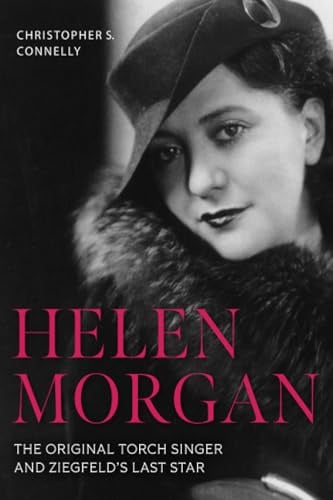 Helen Morgan: The Original Torch Singer and Ziegfeld's Last Star (Screen Classics)