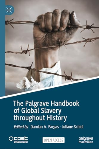 The Palgrave Handbook of Global Slavery throughout History