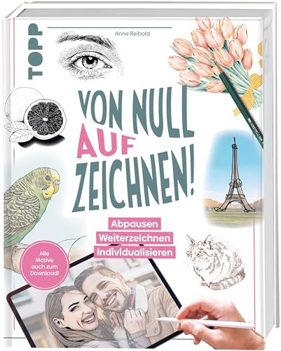 Von Null auf Zeichnen!: Abpausen. Weiterzeichnen. Individualisieren. Alle Motive auch zum Download