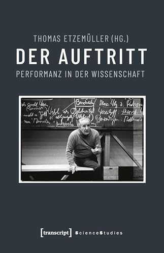 Der Auftritt: Performanz in der Wissenschaft (Science Studies)