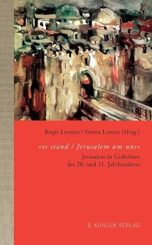 es stand / Jerusalem um uns: Jerusalem in Gedichten des 20. und 21. Jahrhunderts