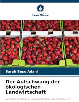 Der Aufschwung der ökologischen Landwirtschaft: Der Zusammenhang zwischen Produktion und Agrarpreisen