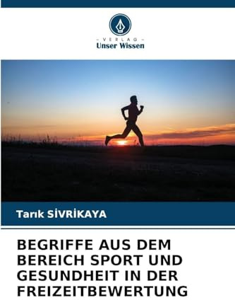 BEGRIFFE AUS DEM BEREICH SPORT UND GESUNDHEIT IN DER FREIZEITBEWERTUNG