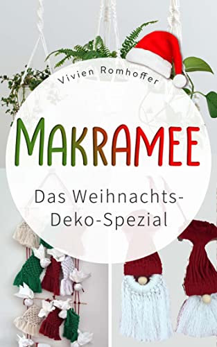 MAKRAMEE : Das Weihnachts-Deko-Spezial (Die besten Weihnachtsschmuck Ideen zum selber machen - Super einfache Anleitungen mit farbigen Abbildungen)