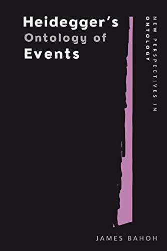 Heidegger’s Ontology of Events (New Perspectives in Ontology)
