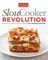 Slow Cooker Revolution: One Test Kitchen. 30 Slow Cookers. 200 Amazing Recipes.