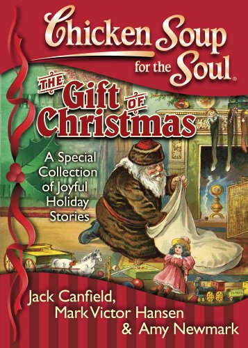 Chicken Soup for the Soul the Gift of Christmas: A Special Collection of Joyful Holiday Stories