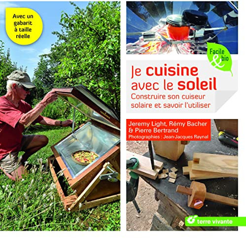 Je cuisine avec le soleil: Construire son cuiseur solaire et savoir l'utiliser