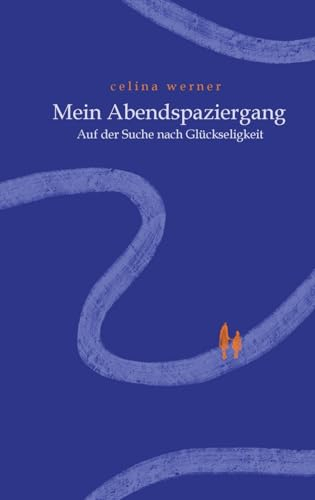 Mein Abendspaziergang: Auf der Suche nach Glückseligkeit