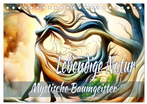 Lebendige Natur - Mystische Baumgeister (Tischkalender 2026 DIN A5 quer), CALVENDO Monatskalender: Ein Jahr Einblick in eine einzigartige Kombination ... in abstrakter Schönheit. (CALVENDO Natur)