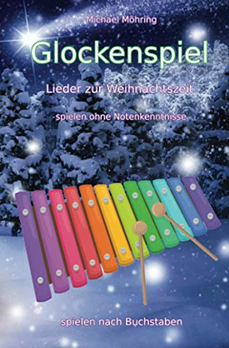 Glockenspiel – Lieder zur Weihnachtszeit: spielen ohne Notenkenntnisse
