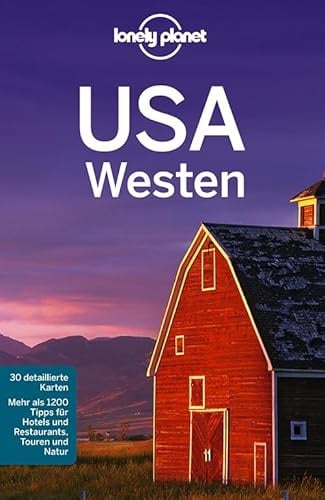Lonely Planet Reiseführer USA Westen: Mehr als 1200 Tipps für Hotels und Restaurants, Touren und Natur