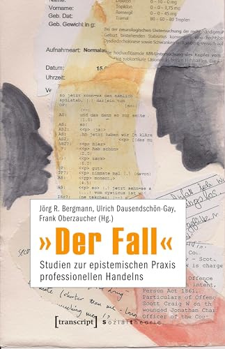 »Der Fall«: Studien zur epistemischen Praxis professionellen Handelns (Sozialtheorie)