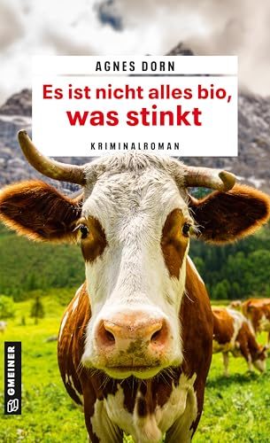 Es ist nicht alles bio, was stinkt: Land-Krimi (Chefinspektorin Susanne Gabl ermittelt): Kriminalroman