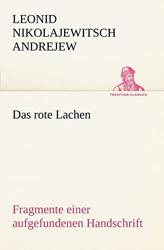 Das rote Lachen: Fragmente einer aufgefundenen Handschrift (TREDITION CLASSICS)