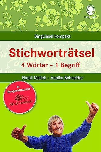 Demenz Beschäftigung – Stichwort-Rätsel für Senioren | Das Quiz-Spiel, das Erinnerungen weckt | Gedächtnistraining mit Gute-Laune-Effekt (SingLiesel ... für Senioren. Auch mit Demenz, Band 8)