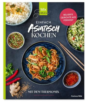 Einfach ASIATISCH kochen: mit dem Thermomix