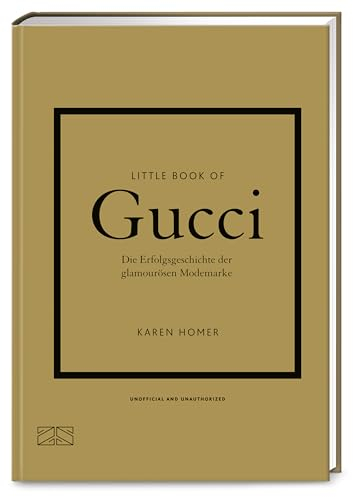 Little Book of Gucci: Die Erfolgsgeschichte der glamourösen Modemarke (Die kleine Modebibliothek, Band 2)