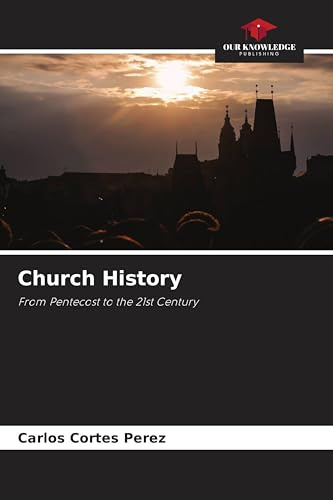 Church History: From Pentecost to the 21st Century
