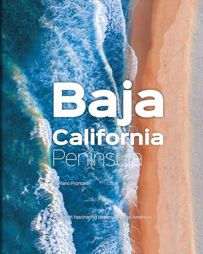 Baja California Peninsula: The Most Fascinating Peninsula in the Americas