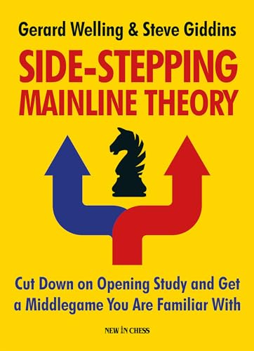 Side-stepping Mainline Theory: Cut Down on Chess Opening Study and Get a Middlegame You are Familiar With